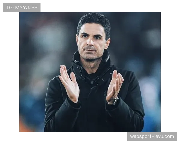 阿尔特塔战术持续优化，阿森纳球队结构稳步提升