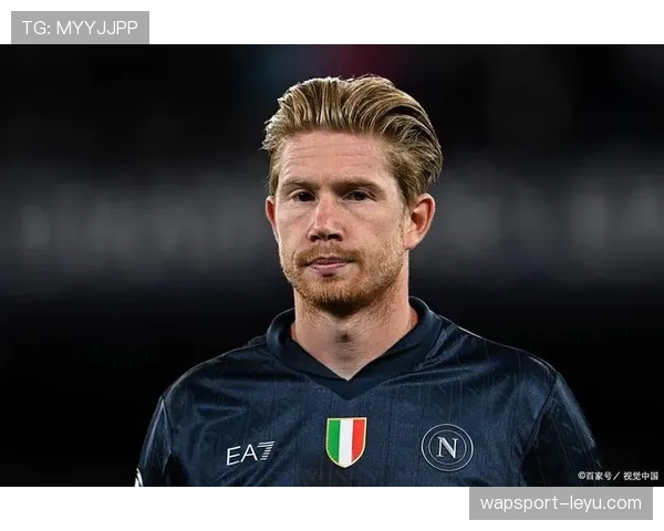 德布劳内转战意甲表现稳健,进球能力持续提升引关注